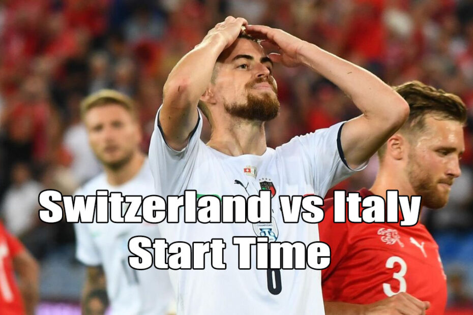 switzerland vs italy start time