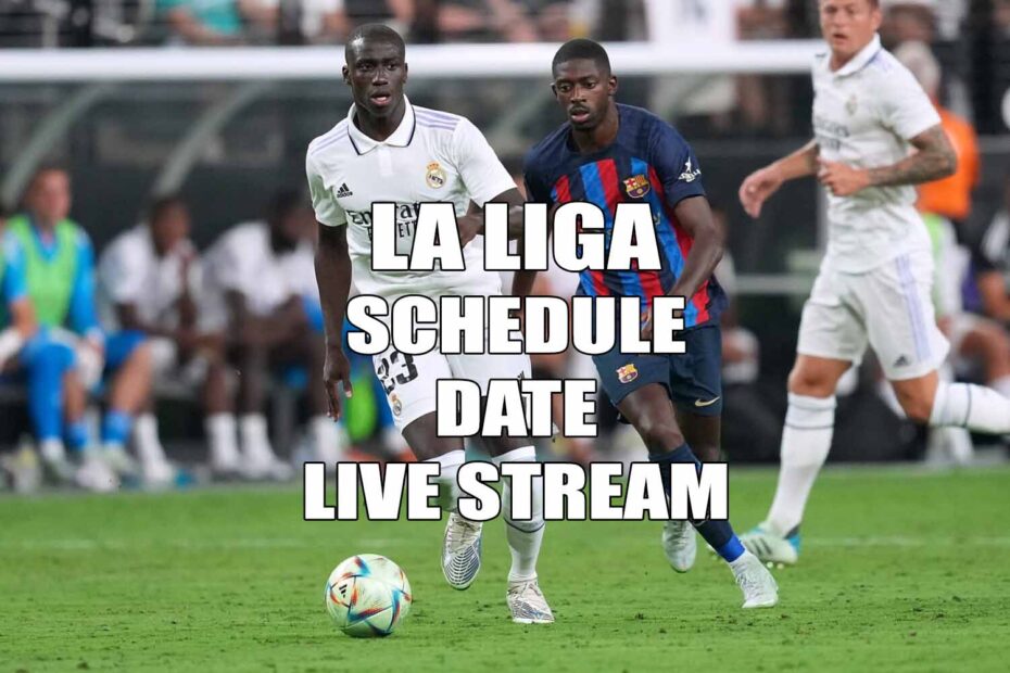 la liga schedule start date live stream