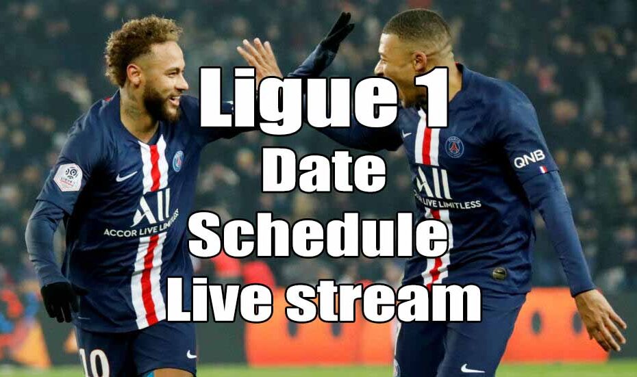 ligue 1 start date fixtures live stream